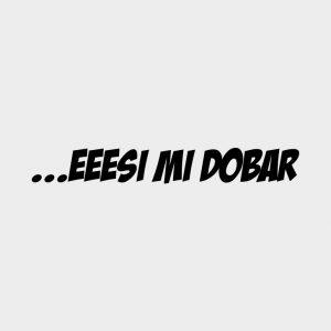 ...eee si mi dobar