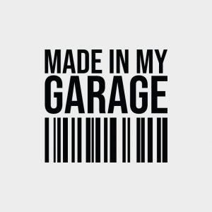 Made in my garage